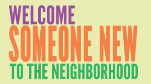 Welcome Someone New to the Neighborhood